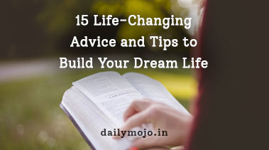 15 Life-Changing Advice and Tips to Build Your Dream Life