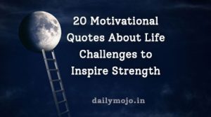 20 Motivational Quotes About Life Challenges to Inspire Strength