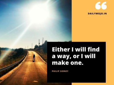 Either I will find a way, or I will make one.