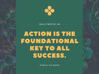 Action is the foundational key to all success.