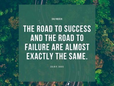 The road to success and the road to failure are almost exactly the same.