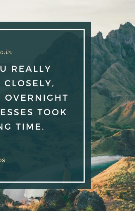 If you really look closely, most overnight successes took a long time.