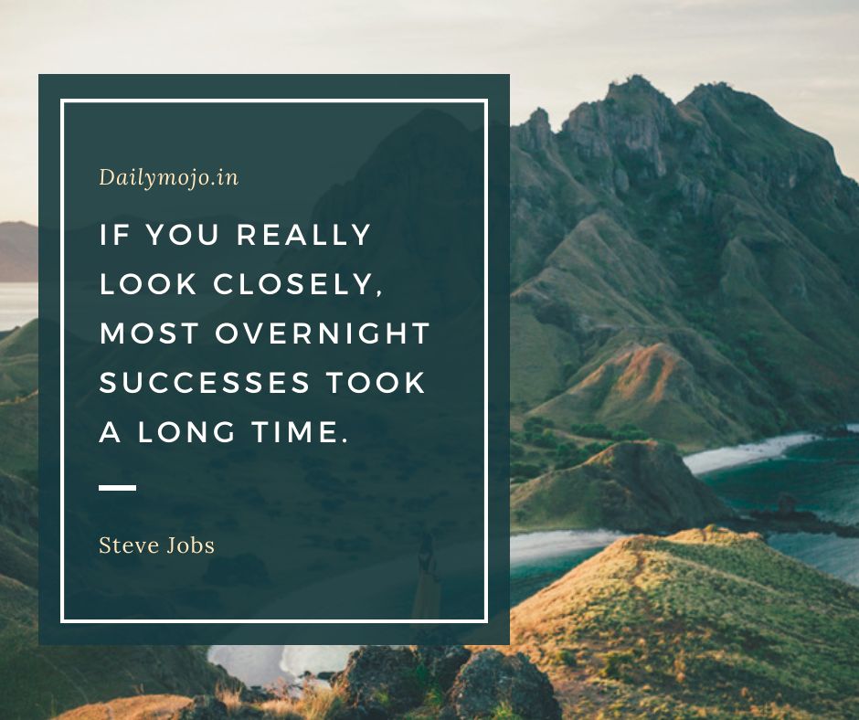 If you really look closely, most overnight successes took a long time.