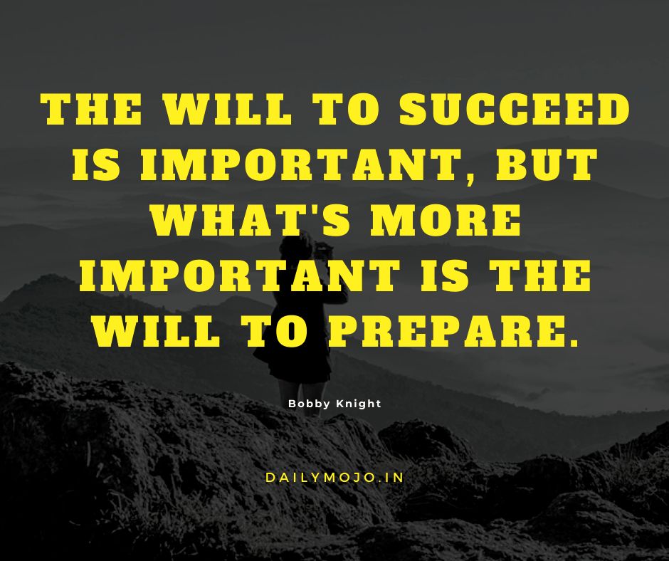 The will to succeed is important, but what's more important is the will to prepare.