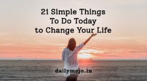 21 Simple Things To Do Today to Change Your Life