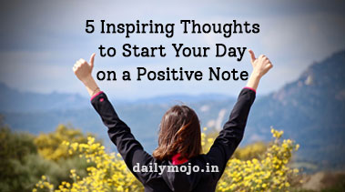 5 Inspiring Thoughts to Start Your Day on a Positive Note