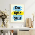 Do Epic Shit Motivational Wall Art Poster – Inspirational Decor for Homes, Offices, and Creative Spaces.