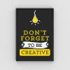 Don't Forget to Be Creative – Inspirational Wall Art Poster for Home, Office & Creative Spaces