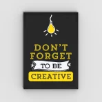 Don't Forget to Be Creative – Inspirational Wall Art Poster for Home, Office & Creative Spaces