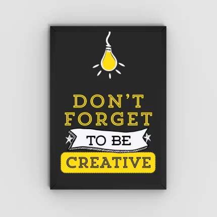 Don't Forget to Be Creative – Inspirational Wall Art Poster for Home, Office & Creative Spaces