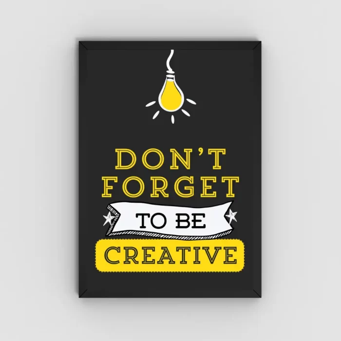 Don't Forget to Be Creative – Inspirational Wall Art Poster for Home, Office & Creative Spaces