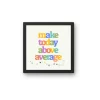 Make Today Above Average – Motivational Wall Art Poster for Home or Office