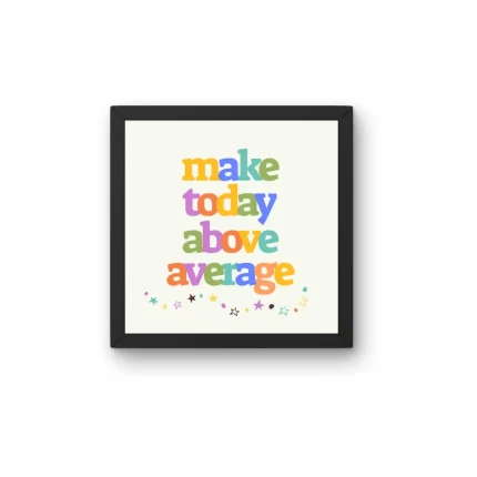 Make Today Above Average – Motivational Wall Art Poster for Home or Office