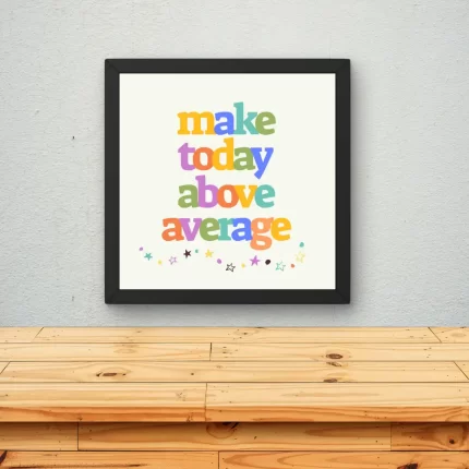 Make Today Above Average – Motivational Wall Art Poster for Home or Office