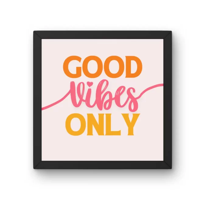 Good Vibes Only – Motivational Wall Art for Home, Office & Gifting