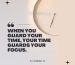 Quote about time blocking and focus – guard your time, guard your focus