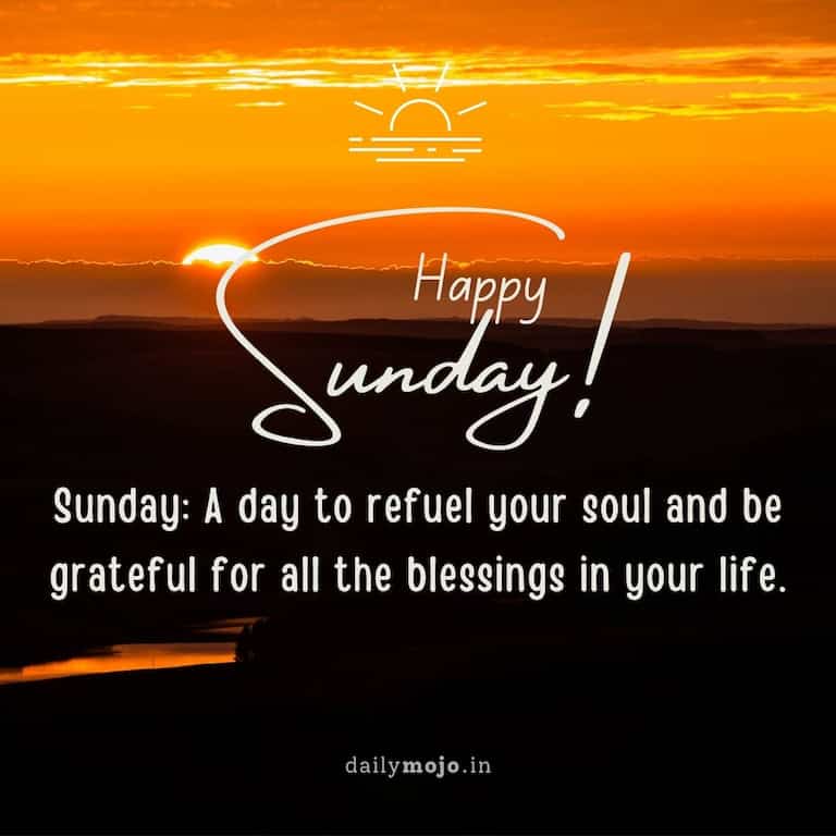 Sunday: A day to refuel your soul and be grateful for all the blessings in your life