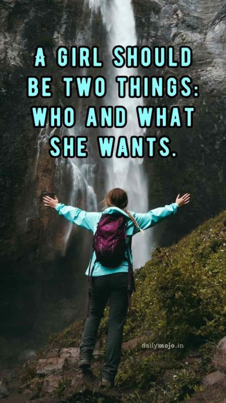 A girl should be two things: who and what she wants