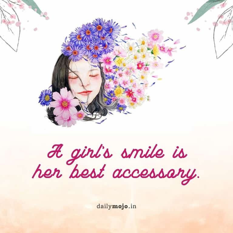 A girl’s smile is her best accessory.
