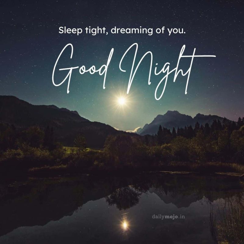 A moonlit lake with good night message - Sleep tight, dreaming of you.