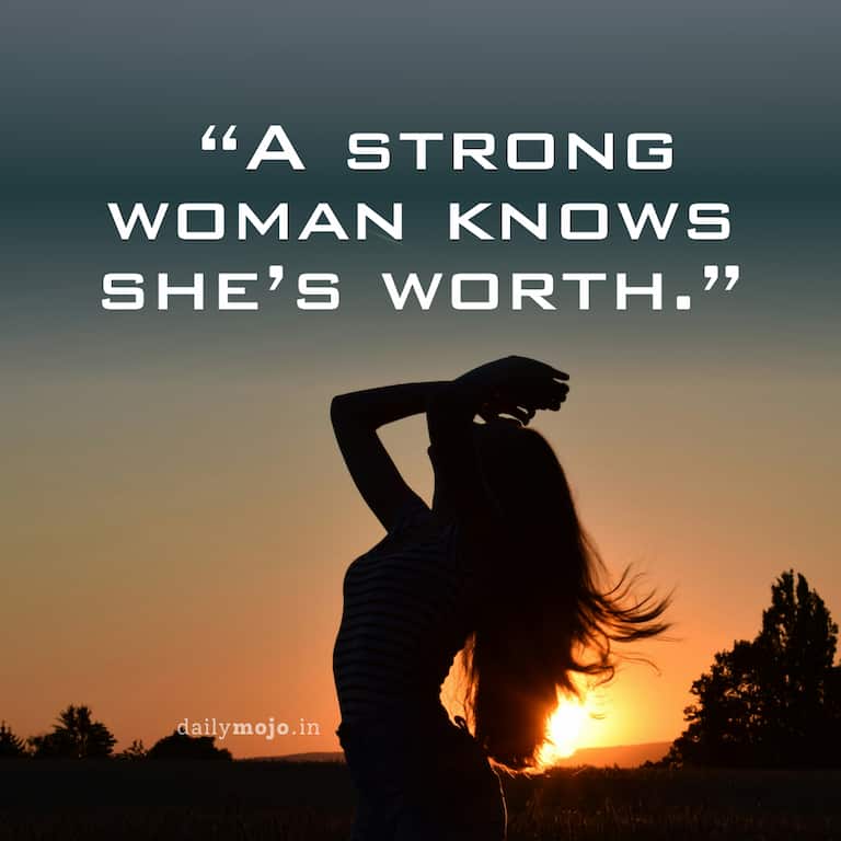 A strong woman knows she's worth