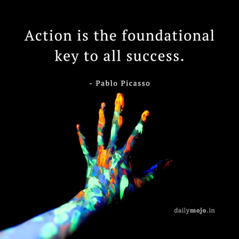 Action is the foundational key to all success