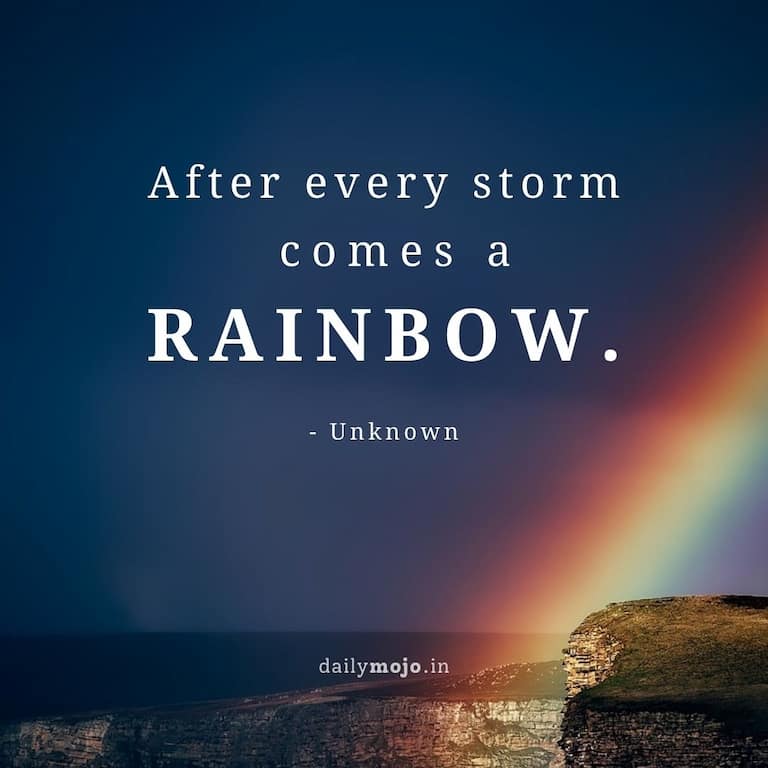 After every storm comes a rainbow