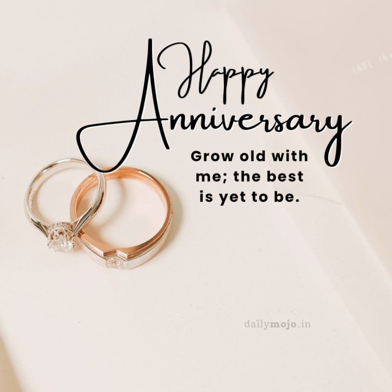 anniversary greeting with quote Grow old with me; the best is yet to be