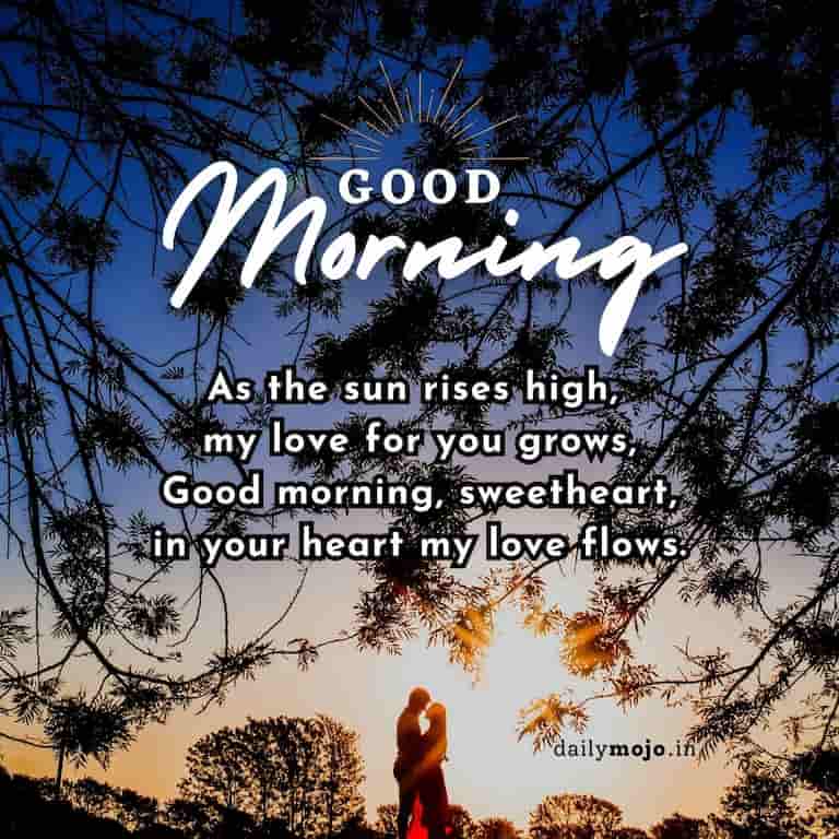 As the sun rises high, my love for you grows,
Good morning, sweetheart, in your heart my love flows