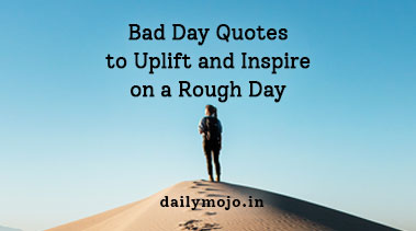 75+ Bad Day Quotes to Uplift and Inspire on a Rough Day