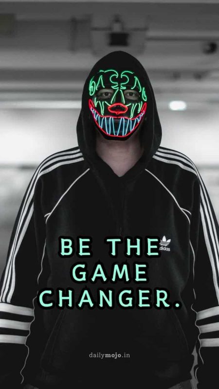 Be the game changer