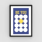 Be You - Unique Motivational Wall Art Poster for Home and Office