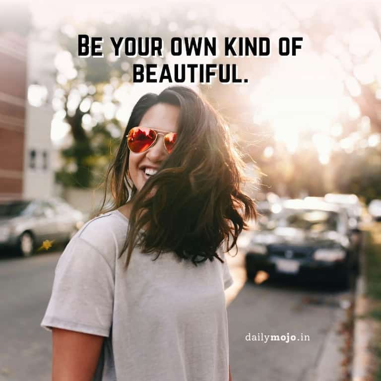 Girl be yourself quote - be your own kind of beautiful.