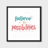 Believe in Possibilities - Inspirational Wall Art Poster for Home & Office