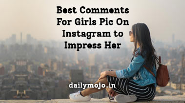 Best Comments For Girls Pic On Instagram to Impress Her