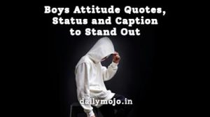 Boys Attitude Quotes, Status and Caption to Stand Out