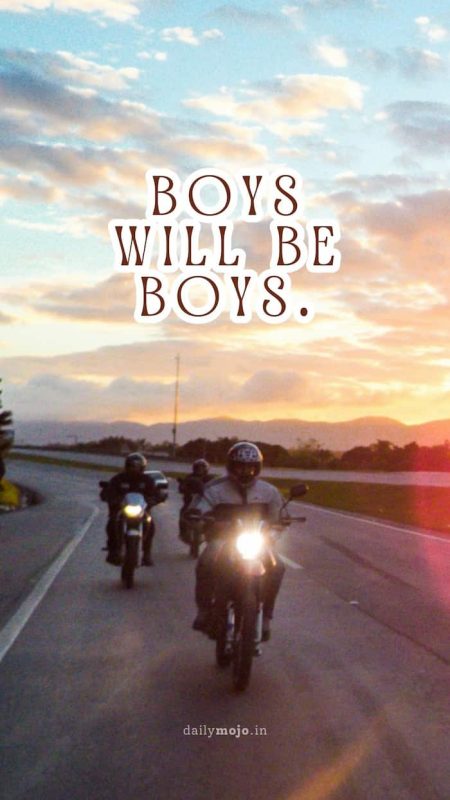 Boys will be boys