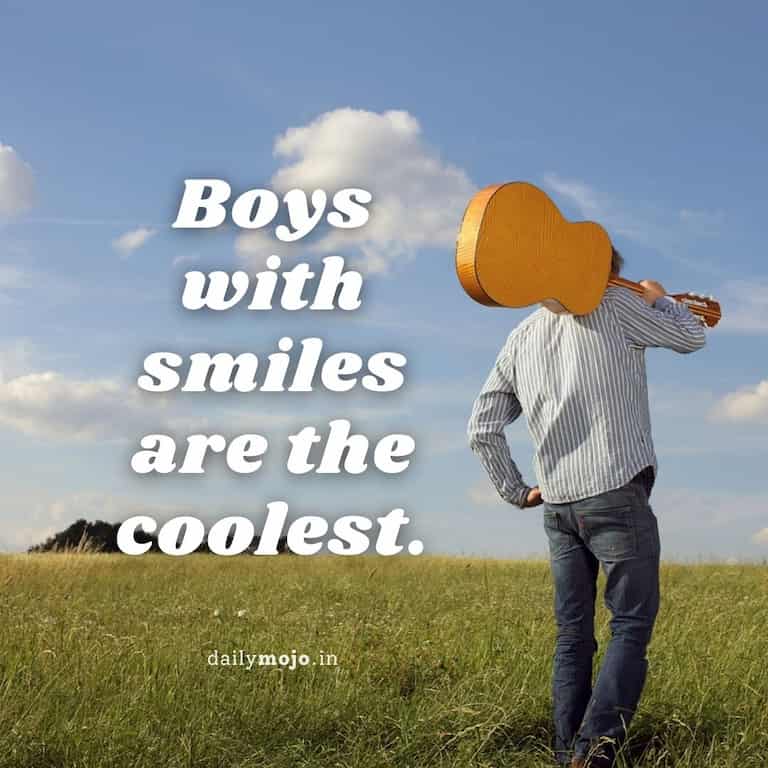 Boys with smiles are the coolest