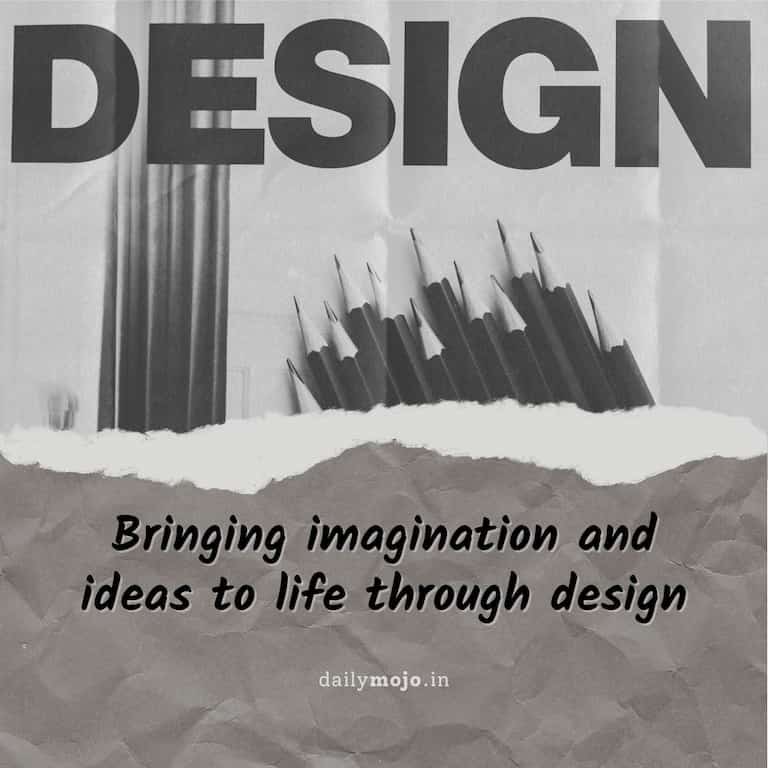 Bringing imagination and ideas to life through design
