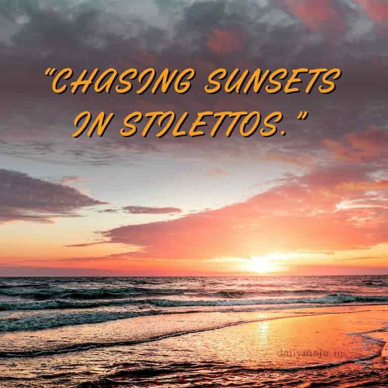 Chasing sunsets in stilettos