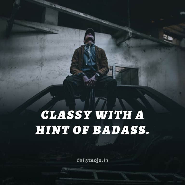 Classy with a hint of badass
