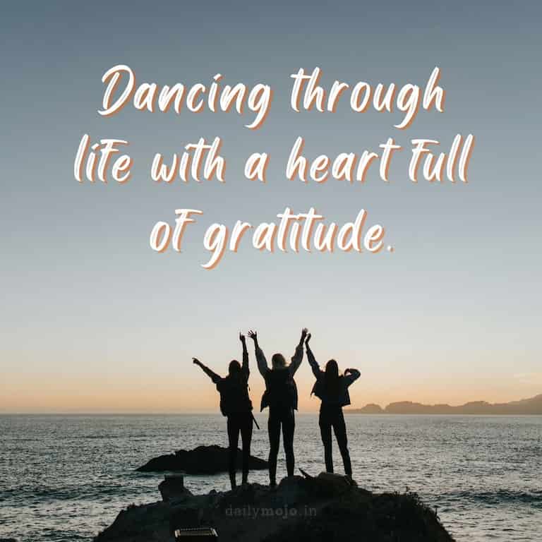 Dancing through life with a heart full of gratitude