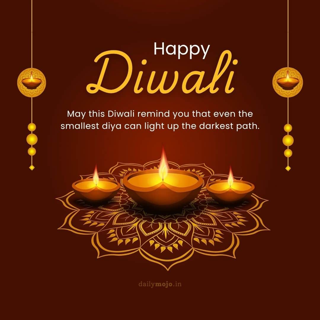 Diwali Greeting with motivation message May this Diwali remind you that even the smallest diya can light up the darkest path