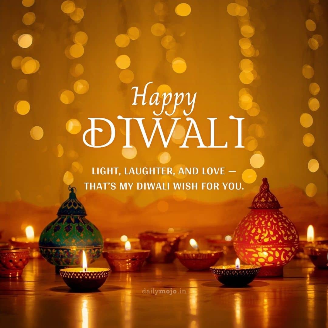 Diwali Greeting with wishes Light, laughter, and love — that’s my Diwali wish for you