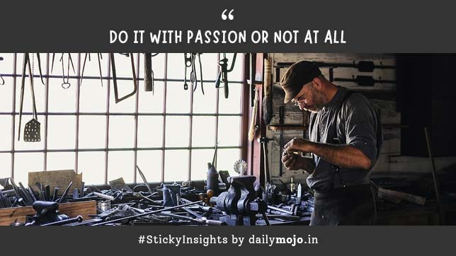 Do It with Passion or Not at All