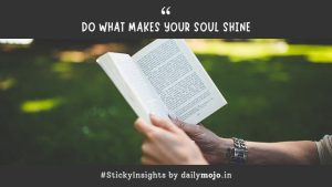 Do What Makes Your Soul Shine