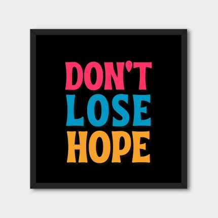 Don't Lose Hope Framed Wall Poster