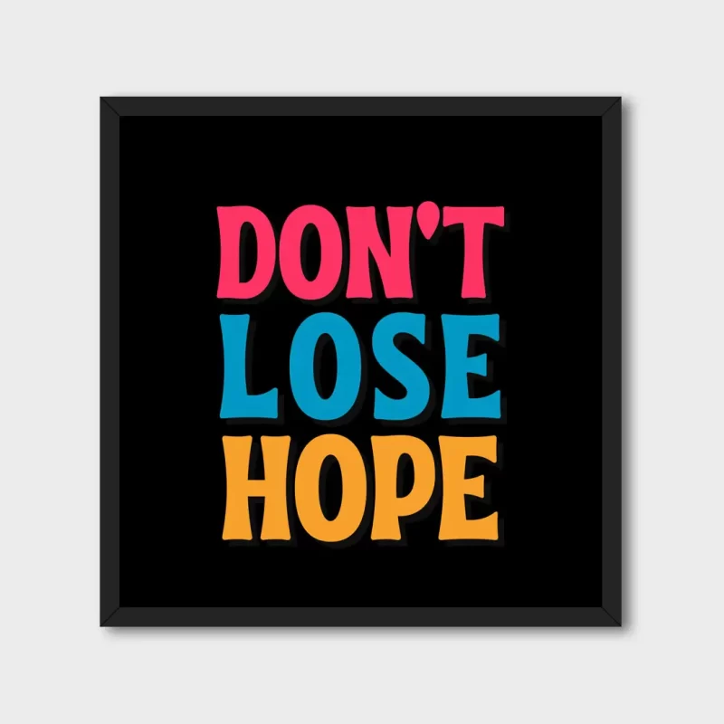 Don't Lose Hope Framed Wall Poster