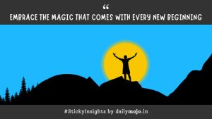 Embrace The Magic That Comes With Every New Beginning