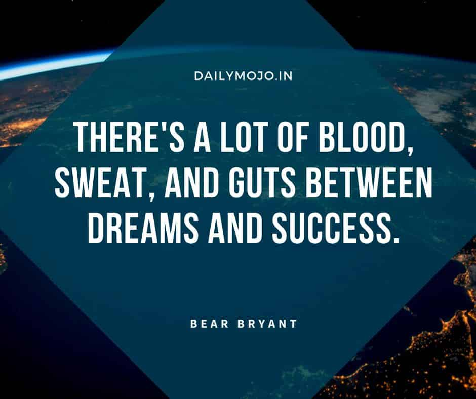 There's a lot of blood, sweat, and guts between dreams and success.